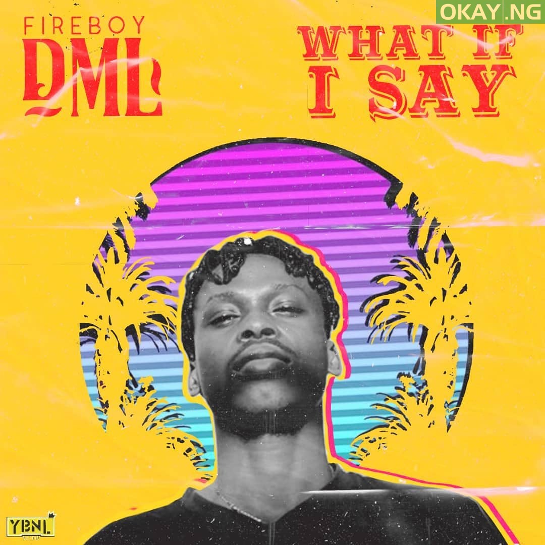 What If I Say by Fireboy DML